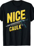 Men'S And Women'S T-Shirt, Funny Construction Worker Gift, Nice Caulk Caution Gun Graphic Tee, Summer Casual Wear