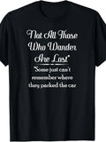 Men's & Women's Funny T-Shirt with "Not Those Who Wander Are Lost" Quote - Retro Humorous Saying, Round Neck Casual Tee Suitable for - Wear, Machine Washable Daily Outfit for & Outdoor Enthusiasts