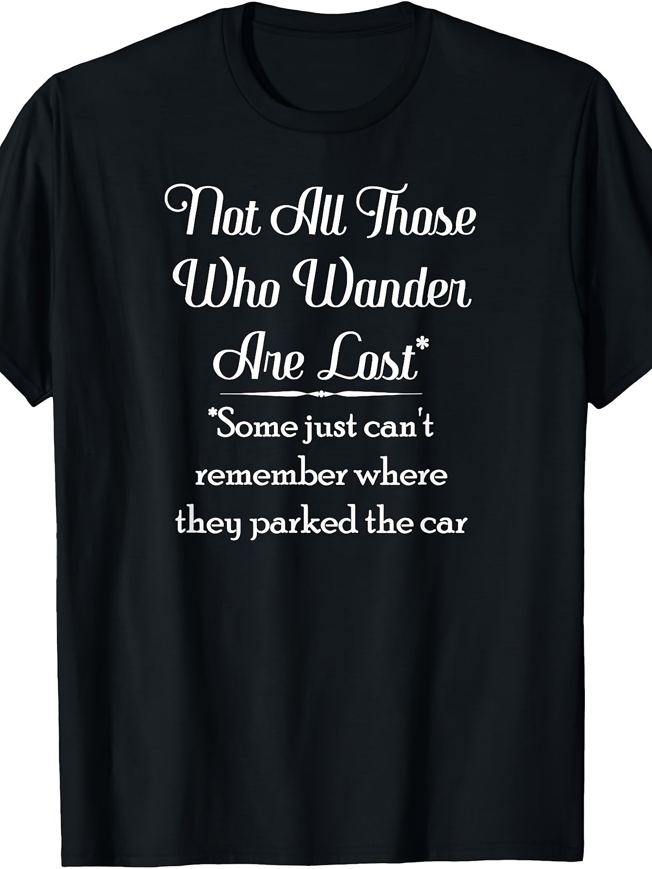 Men's & Women's Funny T-Shirt with "Not Those Who Wander Are Lost" Quote - Retro Humorous Saying, Round Neck Casual Tee Suitable for - Wear, Machine Washable Daily Outfit for & Outdoor Enthusiasts