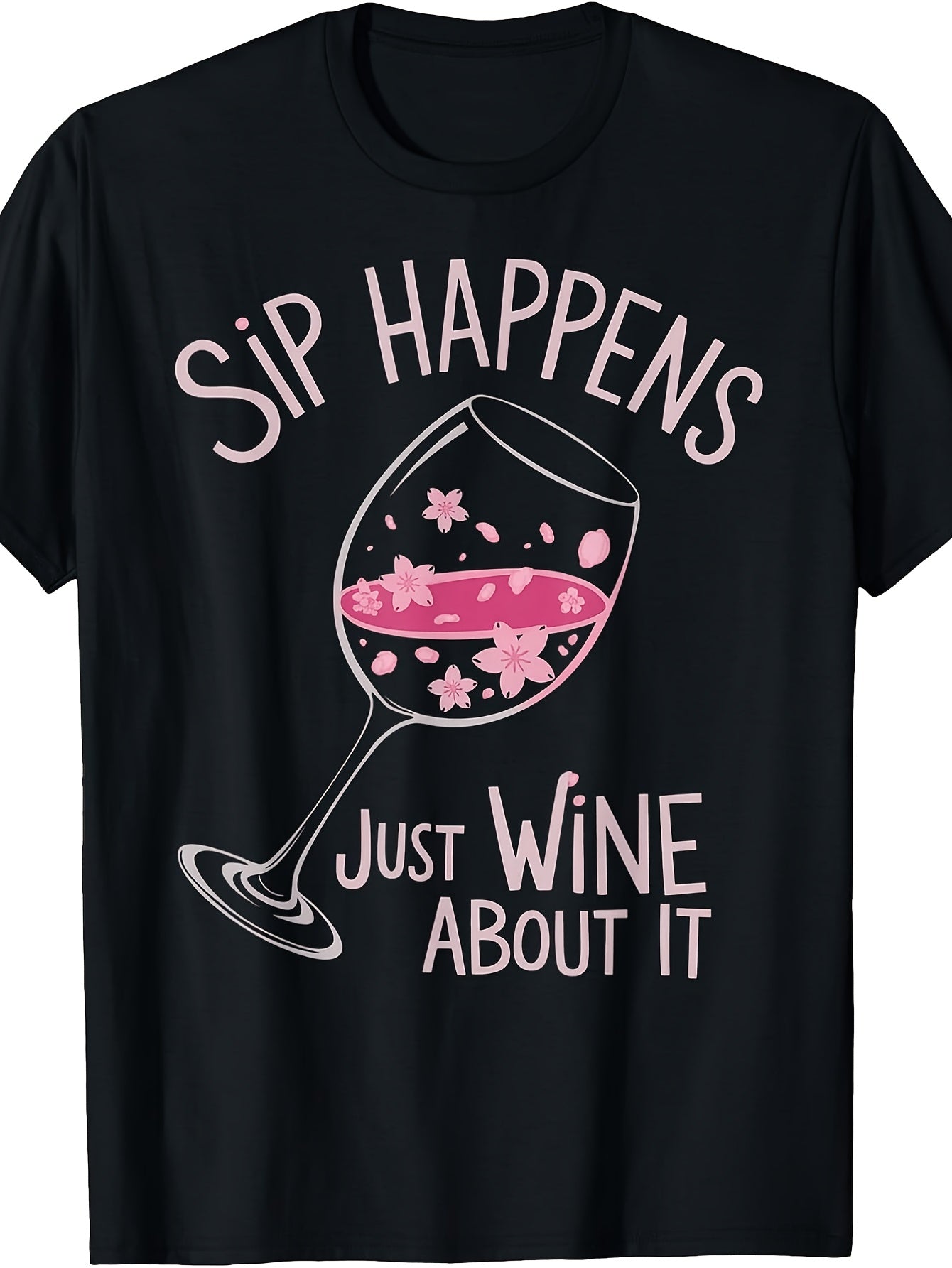 Men'S And Women'S T-Shirt, Funny Wine Lover Quote "Sip Happens Just Wine about It" with Floral Wine Glass Graphic, Casual Daily Wear Spring Summer