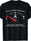 Men's And Women's T-Shirt, Crohn's Disease Awareness Fuel Gauge Humor, Daily Wear Summer